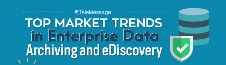 Top Market Trends in Enterprise Data Archiving and eDiscovery