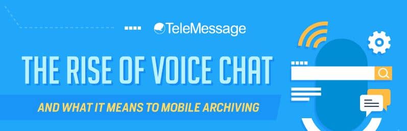 The Rise of Voice Chat and What It Means to Mobile Archiving