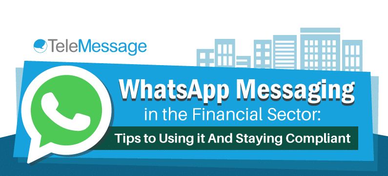 WhatsApp Messaging in the Financial Sector - Tips to Using it And Staying Compliant