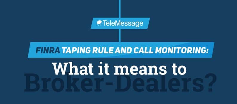 FINRA Taping Rule and Call Monitoring